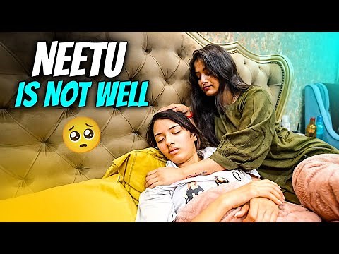 Neetu is Not Well 🥲