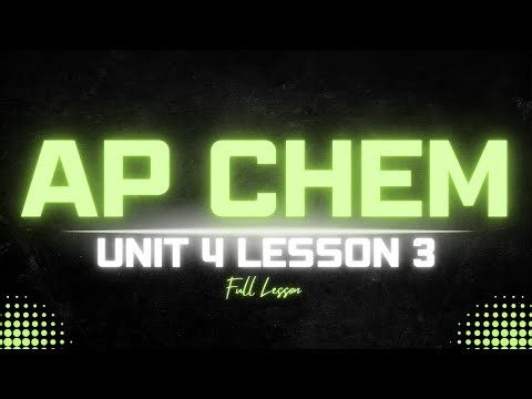 AP Chemistry Unit 4.3 Lesson