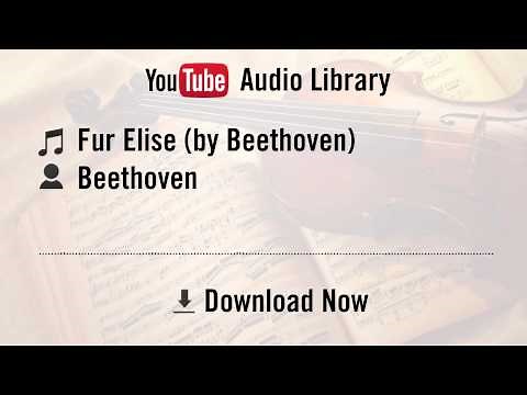 Fur Elise - Beethoven (YouTube Royalty-free Music Download)
