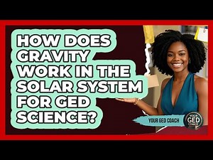 How Does Gravity Work In The Solar System For GED Science? - Your GED Coach