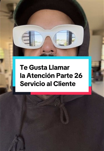 Cosas que hace la gente para llamar la atención: Servicio al Cliente (Parte 26)