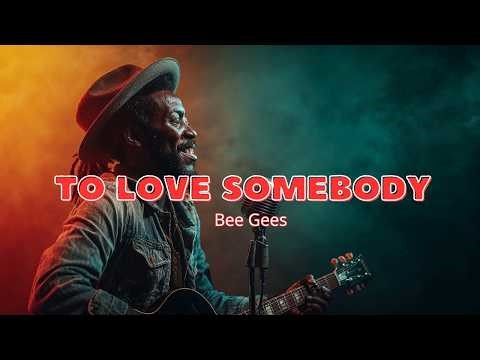 To Love Somebody (Bee Gees) – Chill Reggae Love Song | Island Vibes Only