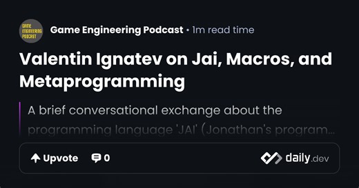 Valentin Ignatev on Jai, Macros, and Metaprogramming | daily.dev