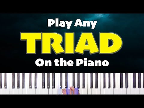 Triads Made Easy: How to Play ANY Triad on the Piano
