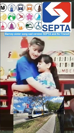 The Sister Song (Barney) but NJ Transit and SEPTA-themed, and sad
