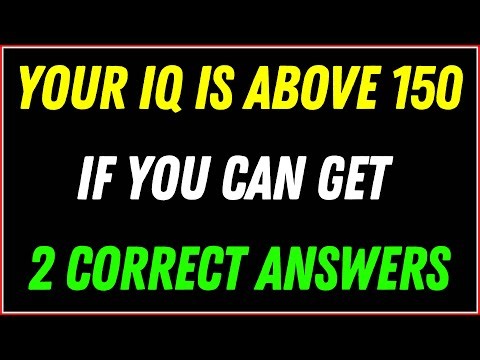 YOUR IQ IS ABOVE 150 IF YOU CAN GET 2 CORRECT ANSWERS IN THIS TRICKY QUIZ!