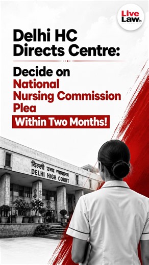 Delhi HC Directs Centre: Decide on National Nursing Commission Plea Within Two Months!