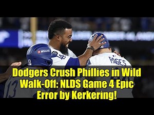 Dodgers Crush Phillies in Wild Walk-Off: NLDS Game 4 Epic Error by Kerkering!