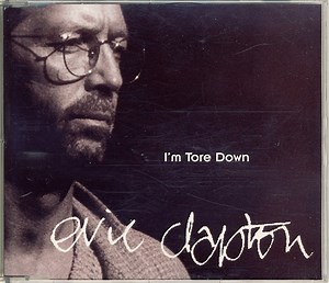 Eric Clapton - I'm Tore Down