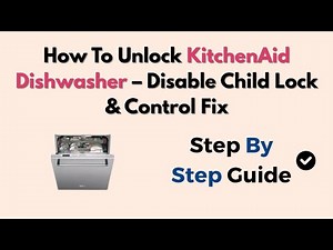 How To Unlock KitchenAid Dishwasher – Disable Child Lock & Control Fix