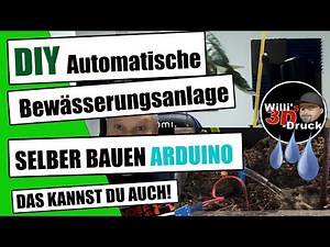 DIY Automatisch Bewässerungsanlage selber bauen Arduino Projekt gießen