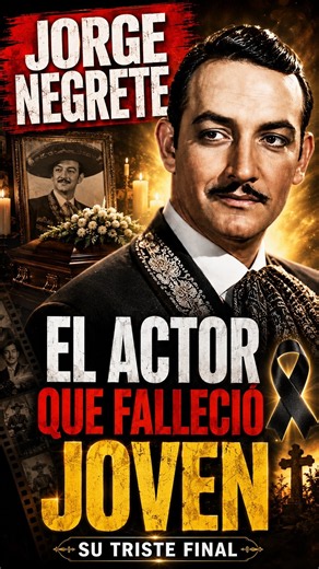 💔 Jorge Negrete: el actor que murió demasiado joven