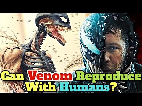 Venom Anatomy Explored - Can Venom Reproduce With Humans? What Is The True Form Of Symbiotes?