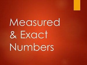 Measured & Exact Numbers