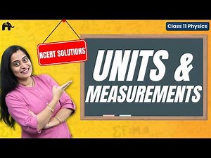 Units And Measurements Class 11 Physics Chapter 1 NCERT Solutions | CBSE | Q1.1- Q1.17 in One shot