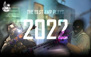 「CSGO新春会」年度巨献 | BAP2022《2022年度职业AWP集锦》