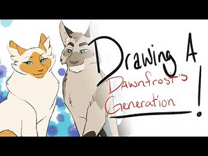 "Drawing a ____!" Dawnfrost's Generation