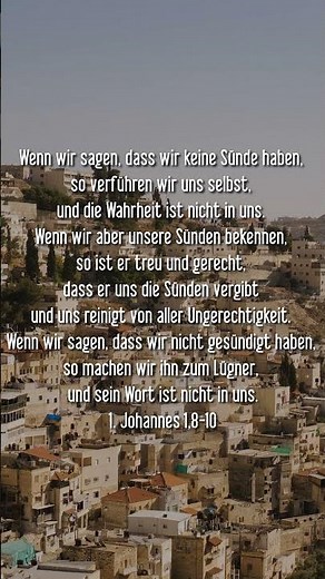 1. Johannes 1,8-10 Wenn wir sagen, dass wir keine Sünde haben, so verführen wir uns selbst, und die