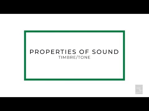 The Properties of Sound: Timbre/Tone