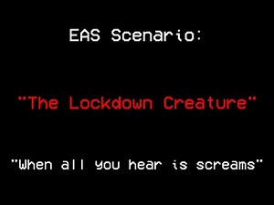 EAS Scenario: The Lockdown Creature [FULL]