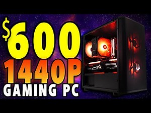 How To Build a 1440p Gaming PC For Only $600