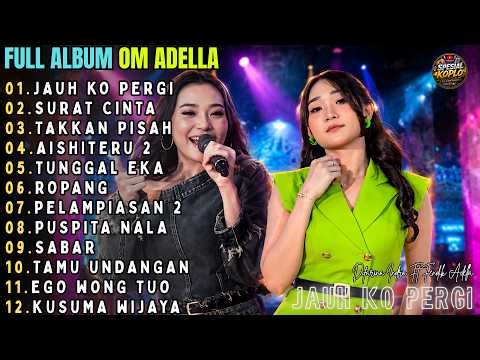 FULL ALBUM MP3 OM ADELLA DIFARINA INDRA || JAUH KO PERGI - SURAT CINTA - TAKKAN PISAH