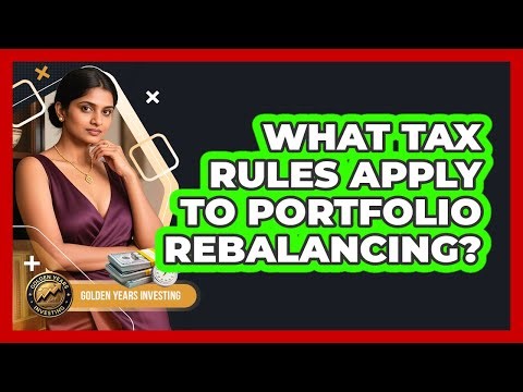 What Tax Rules Apply To Portfolio Rebalancing?