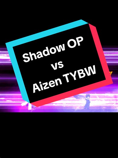 Shadow OP vs Aizen TYBW - Shadow Eminence vs Bleach Aizen matchup