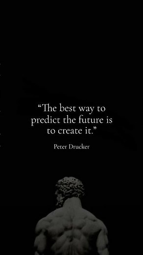 “The best way to predict the future is to create it.”