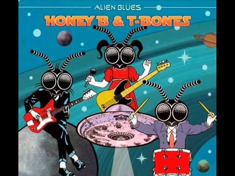 Honey B And T-Bones - Alien Blues