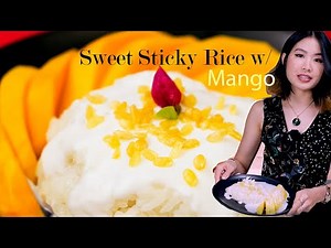 Thai Sweet Sticky Rice with Mango Recipe | Step by Step Guide of the OG Thai Dessert Everyone Loves!