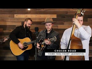 Chosen Road | 'Come Thou Fount' (acoustic)