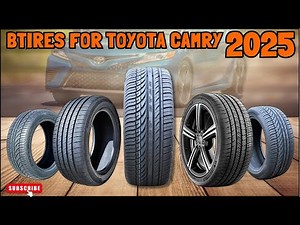 Best Tires for Toyota Camry in 2025 – Camry Tire Will Shock You!