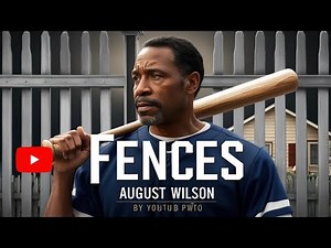 August Wilson's Masterpiece – Fences | Powerful Themes of Family, Race, and Legacy