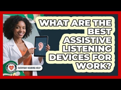 What Are The Best Assistive Listening Devices For Work? - Everyday Hearing Help