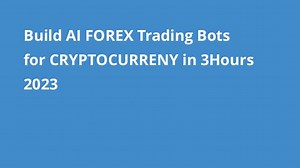 Build AI FOREX Trading Bots for CRYPTOCURRENY in 3Hours 2023