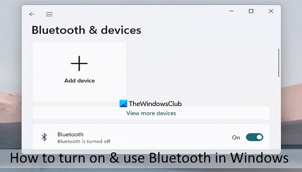 How to turn on and use Bluetooth in Windows 11