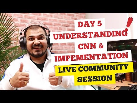 Day 5-Understanding CNN &Impementation| Live Deep Learning Community Session