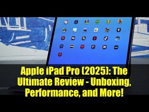 Apple iPad Pro (2025): The Ultimate Review - Unboxing, Performance, and More!