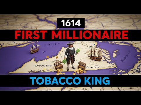 America's First Tobacco Millionaire Changed History Forever | 1614 | American Colonization