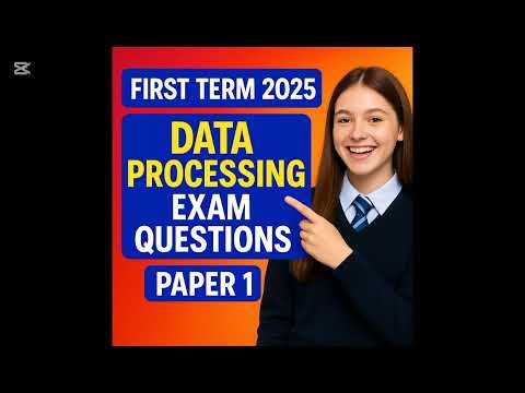 "Must-Answer Data Processing Exam Questions – First Term 2025 Paper 1"