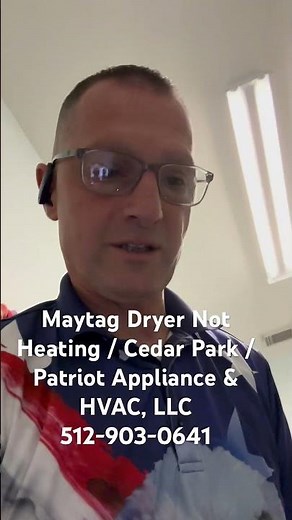Maytag Dryer Not Heating / Cedar Park / Patriot Appliance & HVAC, LLC 512-903-0641 Call Us Now