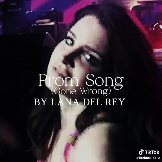 Prom Song Gone Wrong: A Lana Del Rey Experience