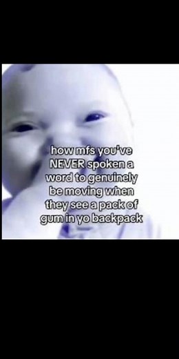 how mfs you never spoken a word to genuinely moving when they see gum in yo hand😭#meme #comedy