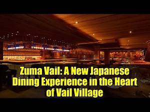 Zuma Vail: A New Japanese Dining Experience in the Heart of Vail Village