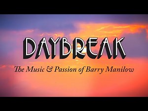 Daybreak The Music & Passion of Barry Manilow