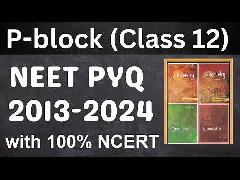 The p block elements class 12 neet pyq from ncert 2013 to 2024 in one shot