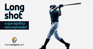 O Que Significa a Expressão Long Shot?