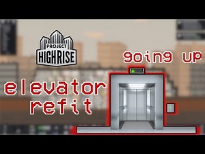 Project highrise #2 ~ how to guide for noobs: lift/elevator refit
