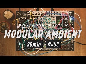 Modular Synth Ambient - Session_008 : 30min // Arbhar, Helical, ErbeVerb, Data Bender